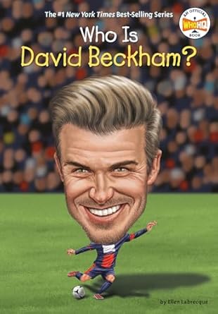 who is david beckham 1st edition ellen labrecque ,who hq ,john hinderliter 0399544046, 978-0399544040