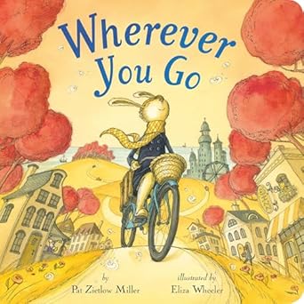 wherever you go 1st edition pat zietlow miller ,eliza wheeler 0316487945, 978-0316487948