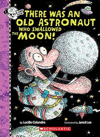 there was an old astronaut who swallowed the moon 1st edition lucille colandro ,jared lee 1338325078,