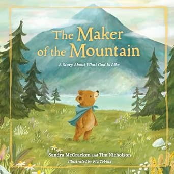 the maker of the mountain a story about what god is like 1st edition sandra mccracken ,tim nicholson ,fia