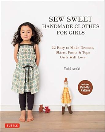 sew sweet handmade clothes for girls 22 easy to make dresses skirts pants and tops girls will love 1st