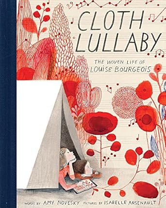 cloth lullaby the woven life of louise bourgeois 1st edition amy novesky ,isabelle arsenault 1419718819,