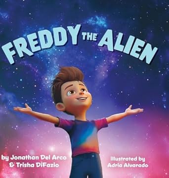 freddy the alien 1st edition jonathan del arco ,trisha difazio ,adria alvarado 1965438105, 978-1965438107