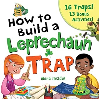 how to build a leprechaun trap the ultimate st patricks day stem activity book for kids with 16 traps and 13