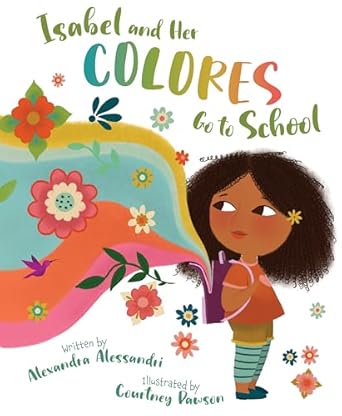 isabel and her colores go to school 1st edition alexandra alessandri ,courtney dawson 1534110631,