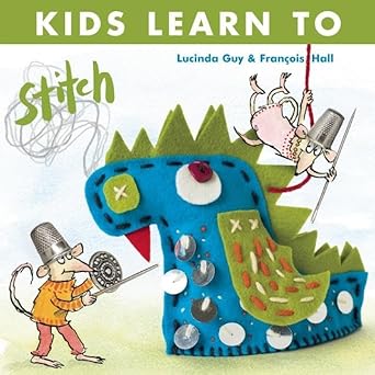 kids learn to stitch 1st edition lucinda guy 157076784x, 978-1570767845