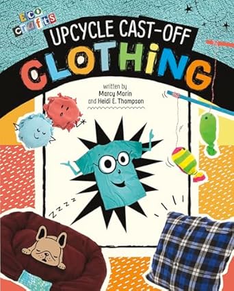 upcycle cast off clothing 1st edition thompson ,heidi e 1496695917, 978-1496695918