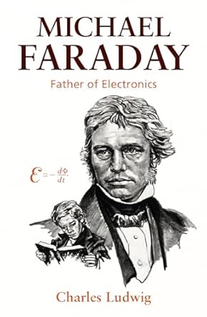 michael faraday father of electronics 1st edition charles ludwig 0836134796, 978-0836134797