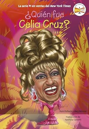 quien fue celia cruz 1st edition pam pollack ,meg belviso ,who hq ,jake murray ,yanitzia canetti 0593658221,