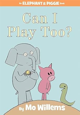 can i play too an elephant and piggie book 1st edition mo willems 1423119916, 978-1423119913