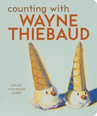 counting with wayne thiebaud 1st edition susan goldman rubin 0811857204, 978-0811857208