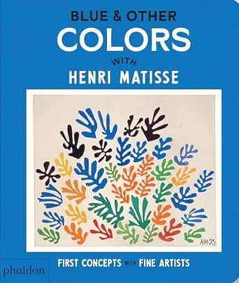 blue and other colors with henri matisse 1st edition phaidon editors ,meagan bennett 1838669582,