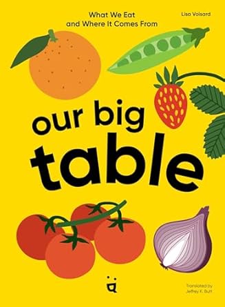 our big table what we eat and where it comes from 1st edition lisa voisard ,jeffrey k butt 3039640658,