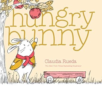 hungry bunny 1st edition claudia rueda 1452162557, 978-1452162553