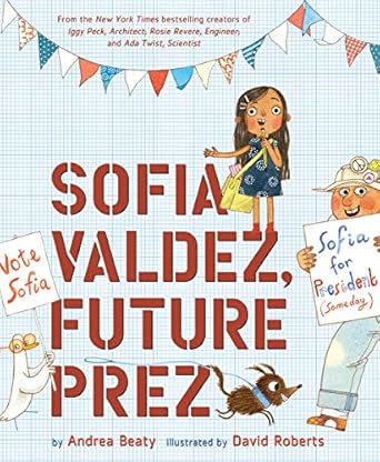 sofia valdez future prez a picture book 1st edition andrea beaty ,david roberts 141973704x, 978-1419737046