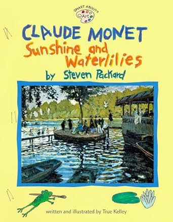claude monet sunshine and waterlilies sunshine and waterlilies 1st edition true kelley 044842522x,