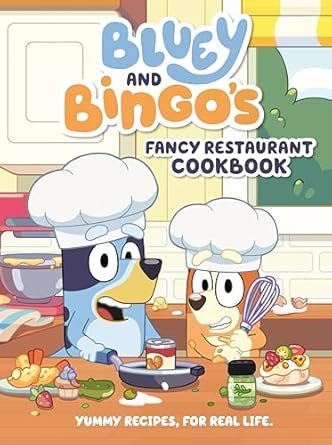 bluey and bingos fancy restaurant cookbook yummy recipes for real life 1st edition penguin young readers