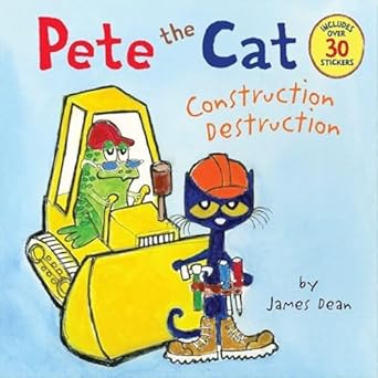 pete the cat construction destruction includes over 30 stickers 1st edition james dean ,kimberly dean