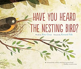 have you heard the nesting bird 1st edition rita gray ,kenard pak 0544930851, 978-0544930858