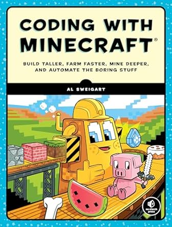 coding with minecraft build taller farm faster mine deeper and automate the boring stuff 1st edition al