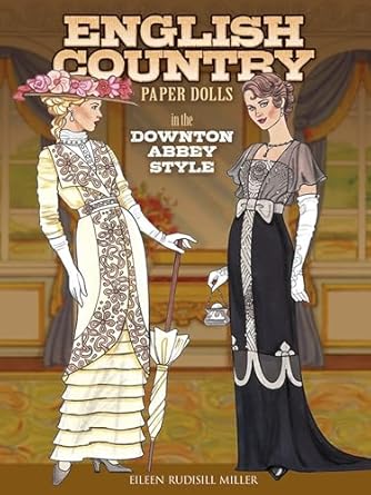 english country paper dolls in the downton abbey style 1st edition eileen rudisill miller 0486791823,