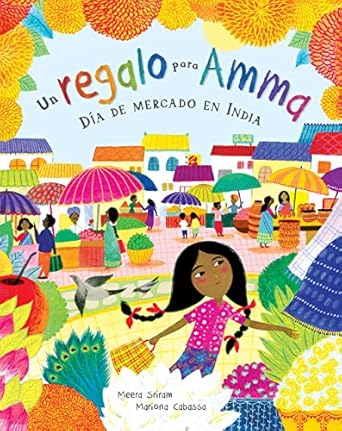 un regalo para amma dia de mercado en india 1st edition meera sriram ,mariona cabassa 1646860632,