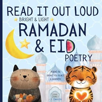 read it out loud bright and light ramadan and eid poetry poems to bring you peace and warmth 1st edition luna