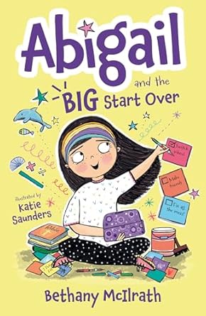 abigail and the big start over switch schools make friends fix all the mess 1st edition bethany mcilrath