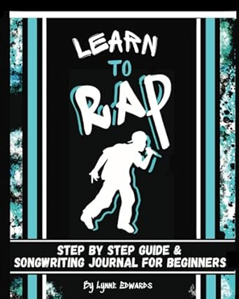 learn to rap step by step guide and songwriting journal for beginners 1st edition lynne edwards ,groovy