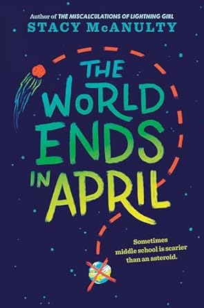 the world ends in april 1st edition stacy mcanulty 1524767646, 978-1524767648