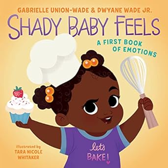 shady baby feels a first book of emotions 1st edition gabrielle union ,dwyane wade ,tara nicole whitaker
