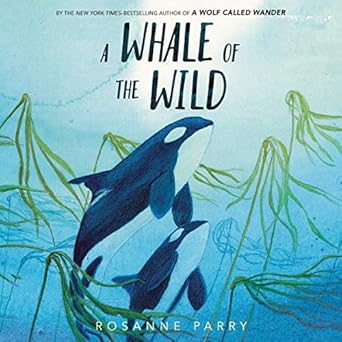 a whale of the wild 1st edition rosanne parry 1799940535, 978-1799940531