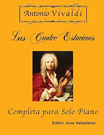antonio vivaldi las cuatro estaciones completa para solo piano 1st edition antonio vivaldi ,jose valladares