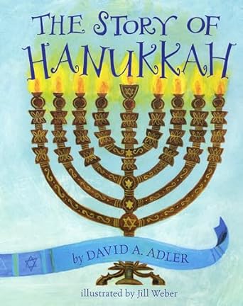 the story of hanukkah 1st edition david a adler ,jill weber 0823425479, 978-0823425471