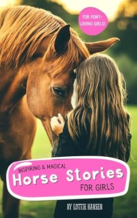 inspiring and magical horse stories for girls jump into 10 tales of fun friendship and adventure for pony
