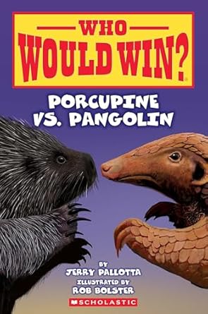 who would win porcupine vs pangolin 1st edition jerry pallotta ,rob bolster 1339000962, 978-1339000961