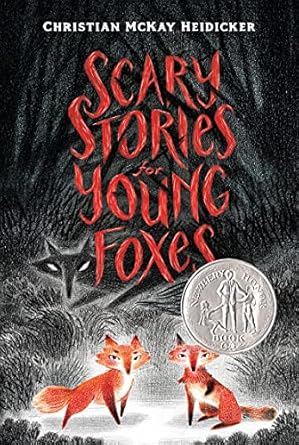 scary stories for young foxes 1st edition christian mckay heidicker ,junyi wu 1250250447, 978-1250250445