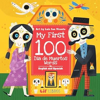 my first 100 dia de muertos words in english and spanish 1st edition lil' libros ,luis san vicente
