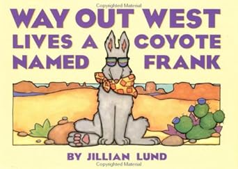 way out west lives a coyote named frank 1st edition jillian lund 0525449825, 978-0525449829