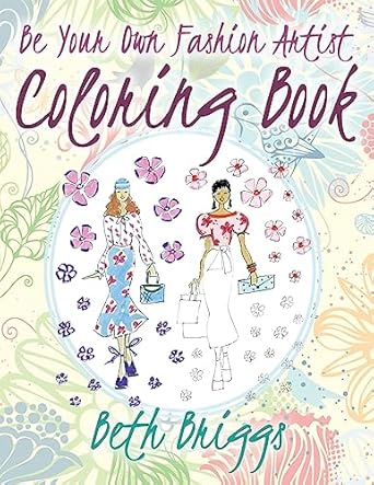 be your own fashion artist coloring book 1st edition beth briggs 152280918x, 978-1522809180