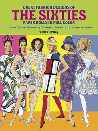 great fashion designs of the sixties paper dolls 32 haute couture costumes by courreges balmain saint laurent