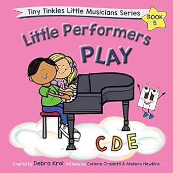little performers book 5 play cde 1st edition debra krol ,tanya guenther ,corinne orazietti ,melanie hawkins