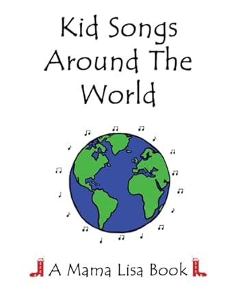 kid songs around the world a mama lisa book 1st edition ms lisa yannucci ,mr jason pomerantz ,ms monique