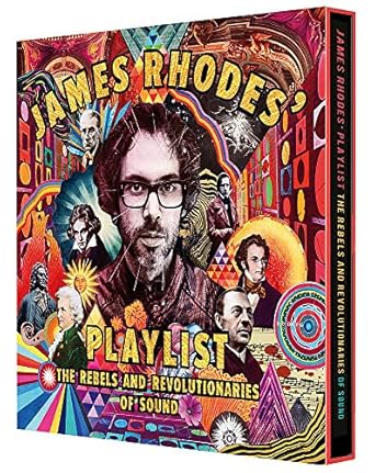james rhodes playlist the rebels and revolutionaries of sound 1st edition james rhodes 1526360721,