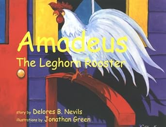 amadeus the leghorn rooster 1st edition delores b nevils ,jonathan green 0878441743, 978-0878441747