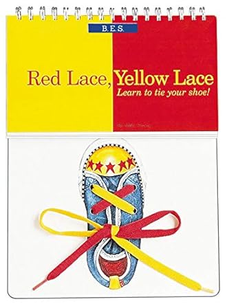 Red Lace Yellow Lace A Board/Picture Book For Kids About Learning To Tie Shoes And The Importance Of Practice