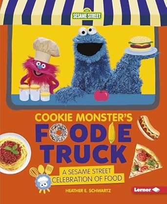 cookie monsters foodie truck a sesame street celebration of food 1st edition heather e schwartz 1541574702,