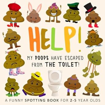help my poops have escaped from the toilet a funny spotting book for 2 5 year olds 1st edition webber books