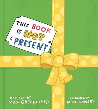 this book is not a present 1st edition max greenfield ,mike lowery 059346236x, 978-0593462362