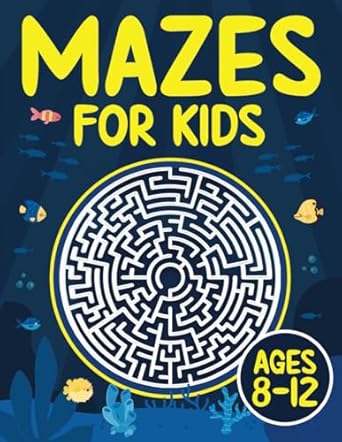 mazes for kids ages 8 12 fun and challenging maze activity book for 8 9 10 11 and 12 year old children 1st